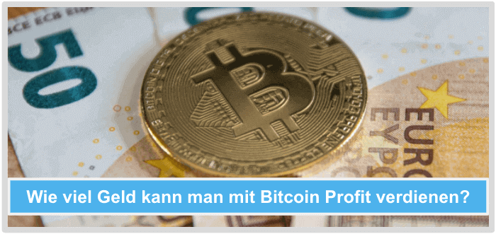 Wie viel Geld mit Bitcoin Profit verdienen